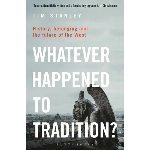 Whatever Happened to Tradition?: History, Belonging and the Future of the West - Paperback