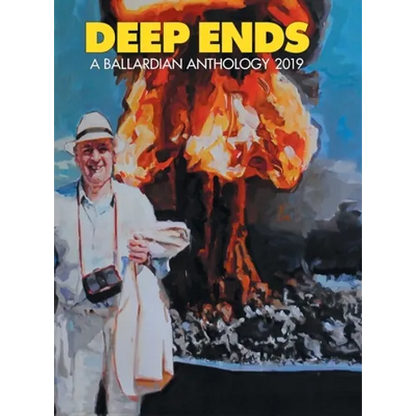 Deep Ends: A Ballardian Anthology 2019 - Hardcover