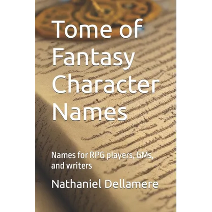 Tome of Fantasy Character Names: Names for RPG players, GMs, and writers - Paperback