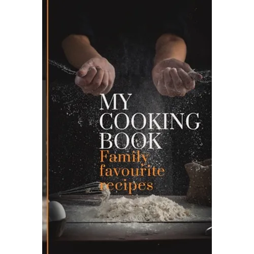 My Cooking Book: Family Favourite Recipes A Book To Write In - Paperback