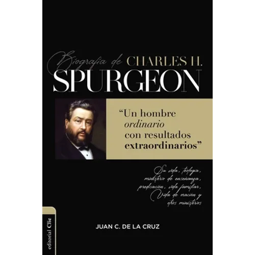Biografía de Charles Spurgeon: Un Hombre Ordinario Con Resultados Extraordinarios - Paperback