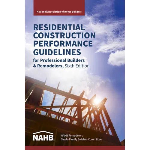Residential Construction Performance Guidelines, Contractor Reference, Sixth Edition - Spiral