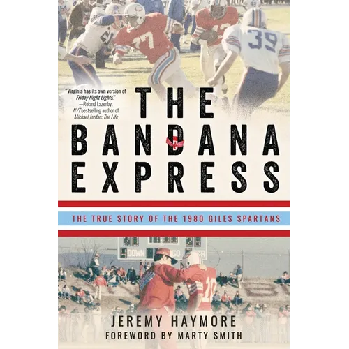 The Bandana Express: The True Story of the 1980 Giles Spartans - Paperback