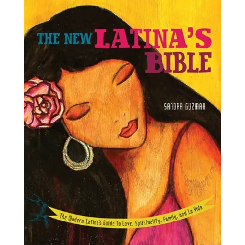 New Latina's Bible: The Modern Latina's Guide to Love, Spirituality, Family, and La Vida (Revised) - Paperback