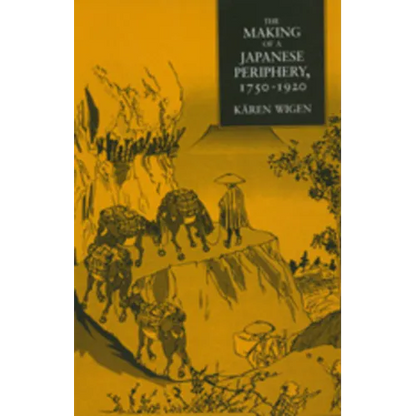 The Making of a Japanese Periphery, 1750-1920: Volume 3 - Hardcover