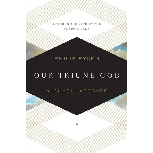 Our Triune God: Living in the Love of the Three-In-One - Paperback
