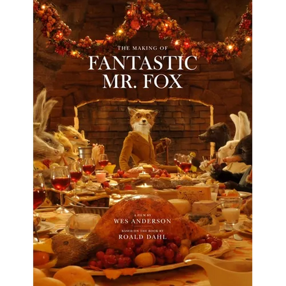Fantastic Mr. Fox: The Making of the Motion Picture - Hardcover