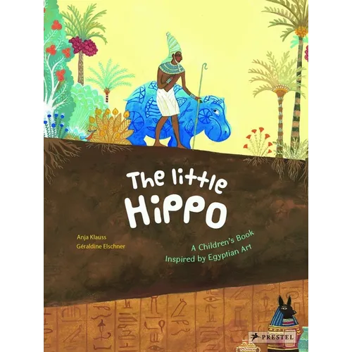 The Little Hippo: A Children's Book Inspired by Egyptian Art - Hardcover