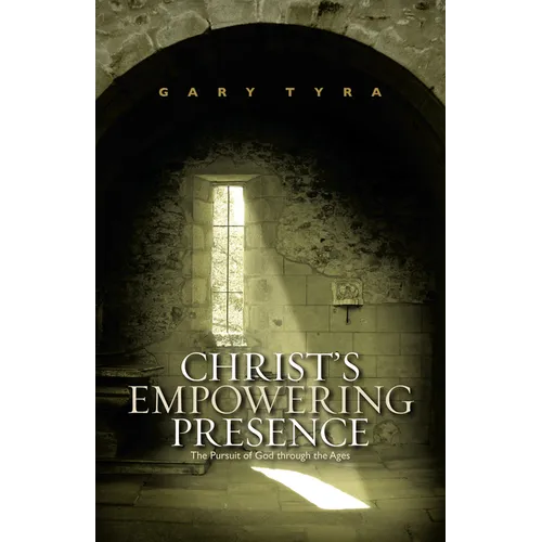 Christ's Empowering Presence: The Pursuit of God Through the Ages - Paperback