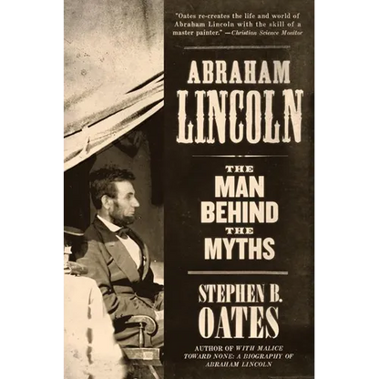 Abraham Lincoln: The Man Behind the Myths - Paperback