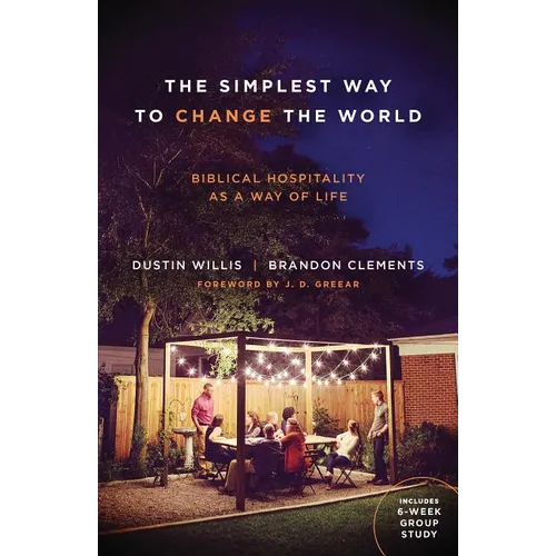 The Simplest Way to Change the World: Biblical Hospitality as a Way of Life - Paperback