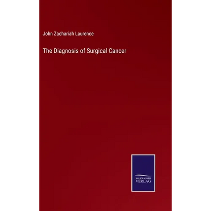 The Diagnosis of Surgical Cancer - Hardcover