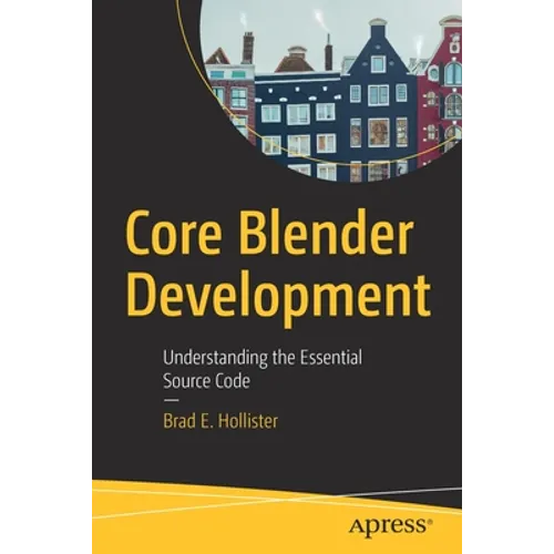 Core Blender Development: Understanding the Essential Source Code - Paperback