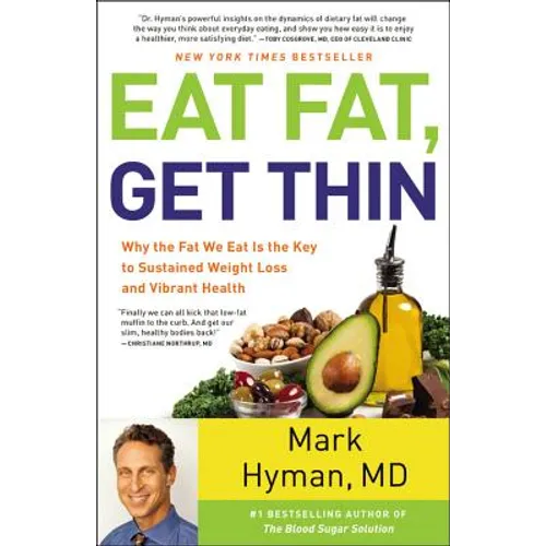 Eat Fat, Get Thin: Why the Fat We Eat Is the Key to Sustained Weight Loss and Vibrant Health - Hardcover
