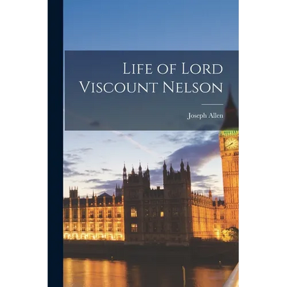Life of Lord Viscount Nelson - Paperback