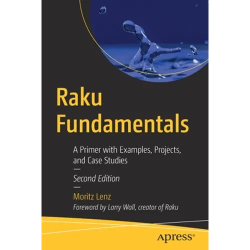Raku Fundamentals: A Primer with Examples, Projects, and Case Studies - Paperback