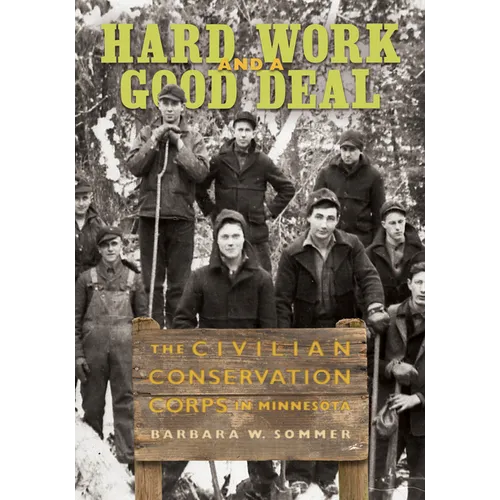 Hard Work and a Good Deal: The Civilian Conservation Corps in Minnesota - Paperback