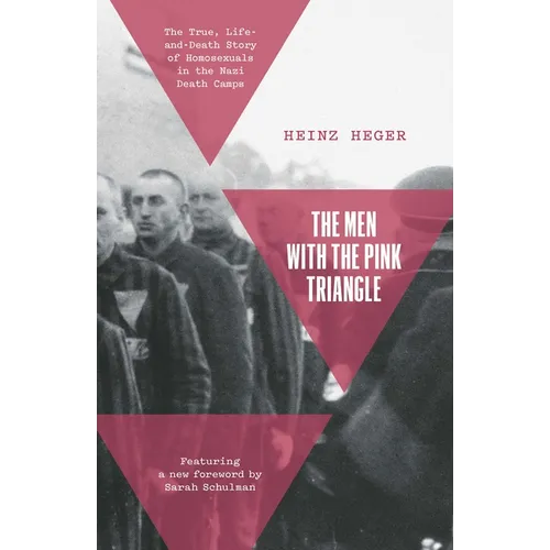 The Men with the Pink Triangle: The True, Life-And-Death Story of Homosexuals in the Nazi Death Camps - Paperback