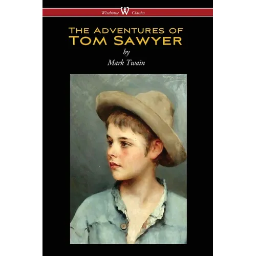The Adventures of Tom Sawyer (Wisehouse Classics Edition) - Paperback