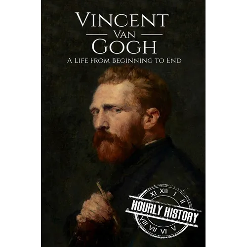 Vincent van Gogh: A Life From Beginning to End - Paperback