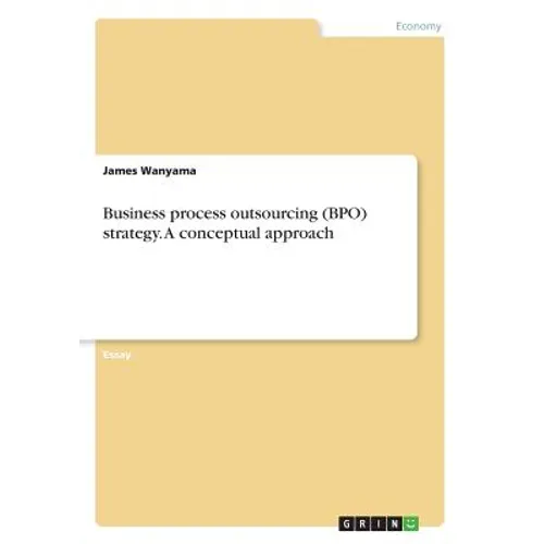 Business process outsourcing (BPO) strategy. A conceptual approach - Paperback