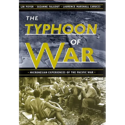 The Typhoon of War: Micronesian Experiences of the Pacific War - Hardcover
