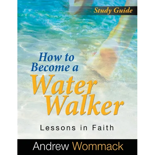 How to Become a Water Walker Study Guide: Lessons in Faith - Paperback