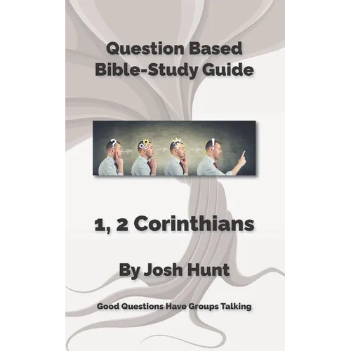 Question-based Bible Study Guides -- 1, 2 Corinthians: Good Questions Have Groups Talking - Paperback