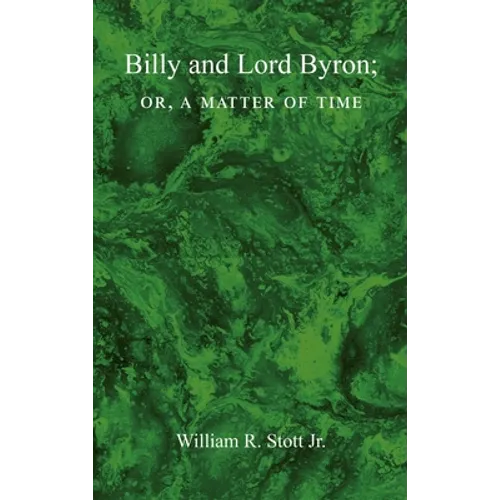 BILLY AND LORD BYRON, or, A MATTER OF TIME - Hardcover