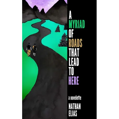 A Myriad of Roads That Lead To Here: A Novella - Paperback