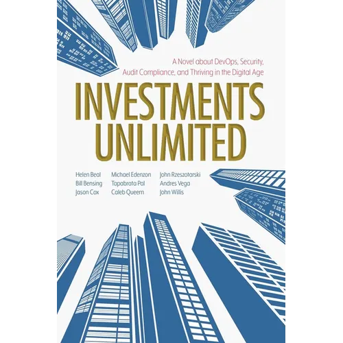 Investments Unlimited: A Novel about Devops, Security, Audit Compliance, and Thriving in the Digital Age - Paperback