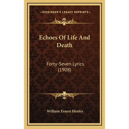 Echoes Of Life And Death: Forty-Seven Lyrics (1908) - Hardcover