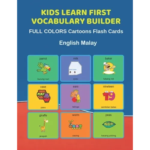 Kids Learn First Vocabulary Builder FULL COLORS Cartoons Flash Cards English Malay: Easy Babies Basic frequency sight words dictionary COLORFUL pictur - Paperback