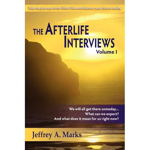 The Afterlife Interviews: Volume I - Paperback