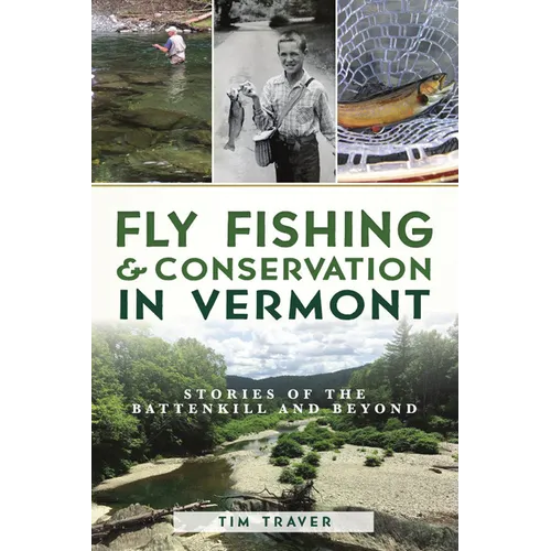 Fly Fishing & Conservation in Vermont: Stories of the Battenkill and Beyond - Paperback