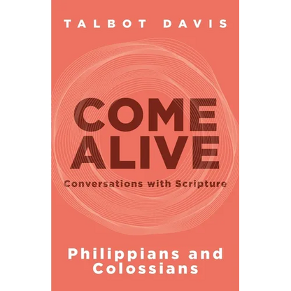 Come Alive: Philippians and Colossians: Conversations with Scripture - Paperback