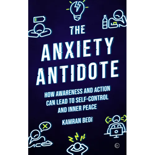 The Anxiety Antidote: How Awareness and Action Can Lead to Self-Control and Inner Peace - Paperback