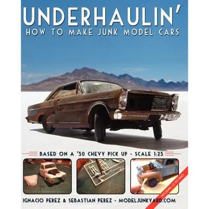 Underhaulin': How to make junk model cars - Paperback