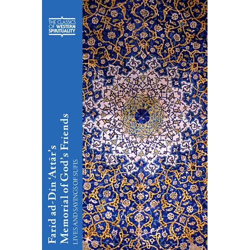 Farid Ad-Din 'Attār's Memorial of God's Friends: Lives and Sayings of Sufis - Paperback