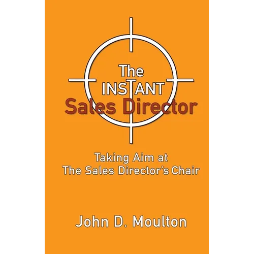 The Instant Sales Director: Taking Aim at The Sales Director's Chair - Paperback