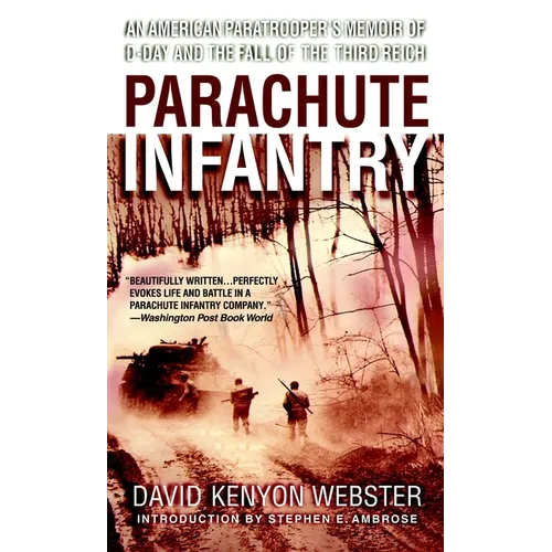 Parachute Infantry: An American Paratrooper's Memoir of D-Day and the Fall of the Third Reich - Paperback