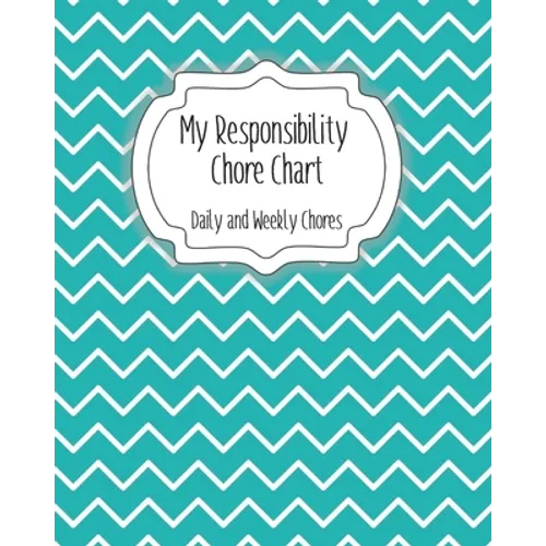 My Responsibility Chore Chart: Daily and Weekly Chores for Children - Paperback