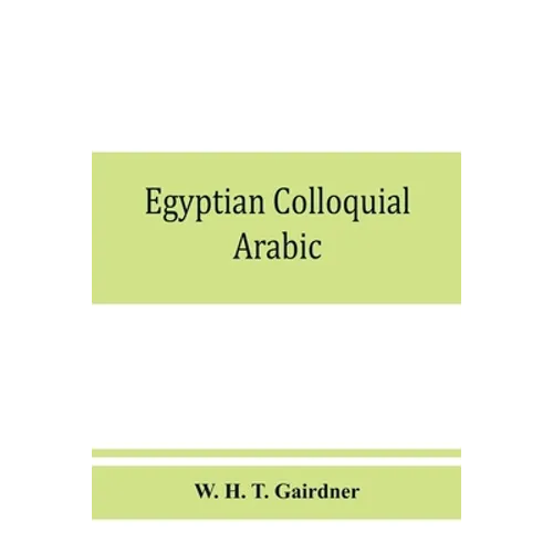 Egyptian colloquial Arabic: A conversation grammar and reader - Paperback