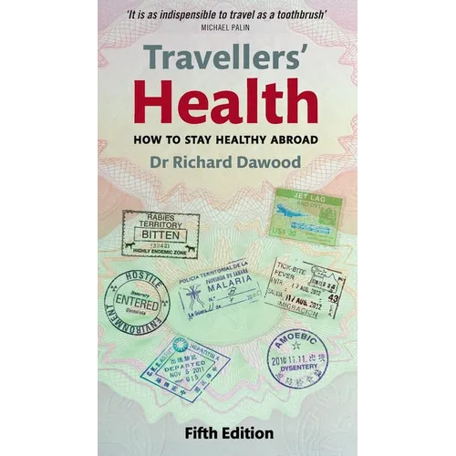 Travellers' Health: How to Stay Healthy Abroad - Paperback
