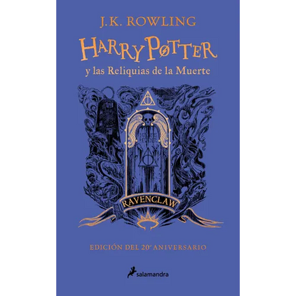 Harry Potter Y Las Reliquias de la Muerte (20 Aniv. Ravenclaw) / Harry Potter and the Deathly Hallows (Ravenclaw) - Hardcover