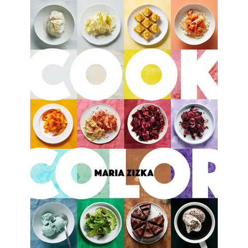 Cook Color: A Rainbow of 100 Recipes - Hardcover