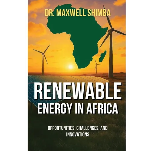 Renewable Energy in Africa: Opportunities, Challenges, and Innovations - Paperback