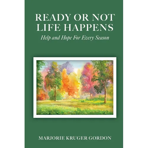 Ready or Not Life Happens: Help and Hope for Every Season - Paperback