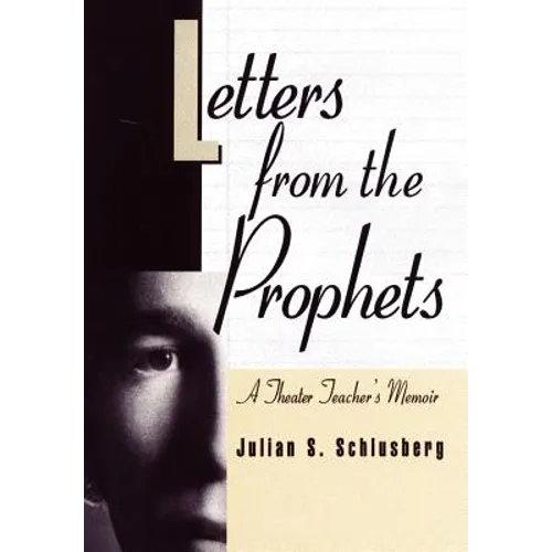 Letters From the Prophets: A Theatre Teacher's Memoir - Hardcover