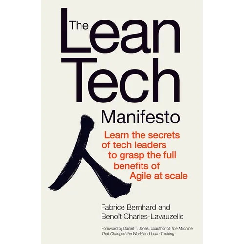 The Lean Tech Manifesto: Learn the Secrets of Tech Leaders to Grasp the Full Benefits of Agile at Scale - Hardcover